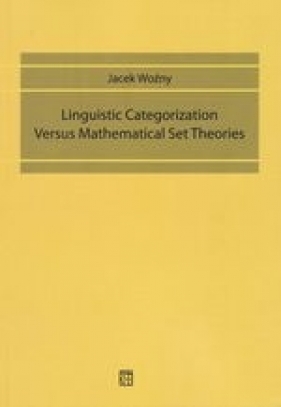 Linguistic Categorization Versus Mathematical Set Theories - Woźny Jacek