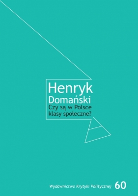 Czy są w Polsce klasy społeczne? - Domański Henryk