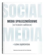 Media społecznościowe w trzecim sektorze - Ilona Dąbrowska