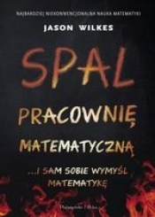 Spal pracownię matematyczną i sam sobie wymyśl matematykę