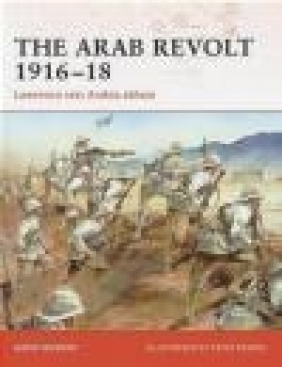 Arab Revolt 1916-18 Lawrence Sets Arabia Ablaze (C. #202)