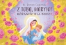 Z Tobą Maryjo! Różaniec dla dzieci Roman Ceglarek