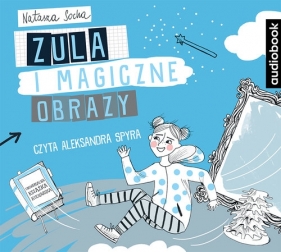 Zula i magiczne obrazy (Audiobook) - Natasza Socha