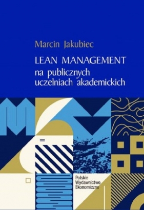 Lean Management na publicznych uczelniach akademickich - Jakubiec Marcin