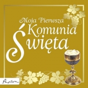 MOJA PIERWSZA KOMUNIA ŚWIĘTA TW - Opracowanie zbiorowe