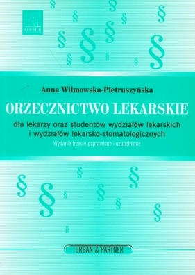 Orzecznictwo lekarskie dla lekarzy oraz studentów wydziałów lekarskich i wydziałów lekarsko-stomatologicznych - Wilmowska-Pietruszyńska Anna