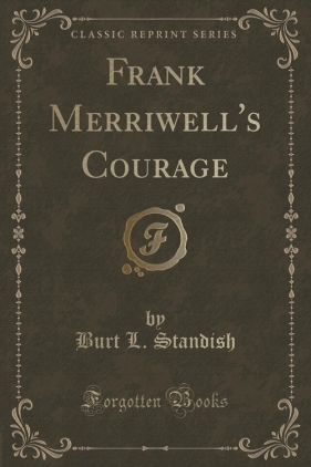 Frank Merriwell's Courage (Classic Reprint) - Standish Burt L.