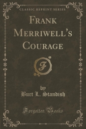 Frank Merriwell's Courage (Classic Reprint)