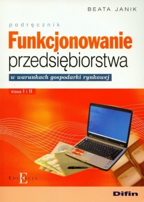 Funkcjonowanie przedsiębiorstwa w warunkach gospodarki rynkowej podręcznik + CD - Janik Beata