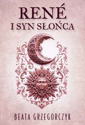 René I Syn Słońca - Beata Grzegorczyk