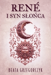 René I Syn Słońca - Beata Grzegorczyk