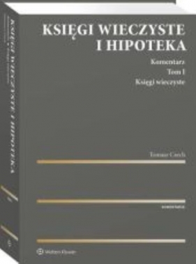 Księgi wieczyste i hipoteka Komentarz Tom 1 Księgi wieczyste - Tomasz Czech