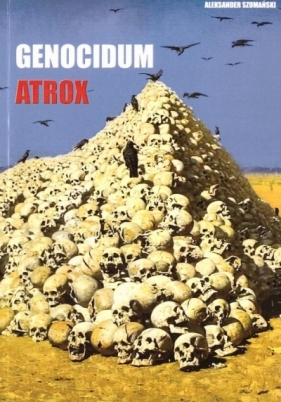 Genocidum Atrox - Aleksander Szumański