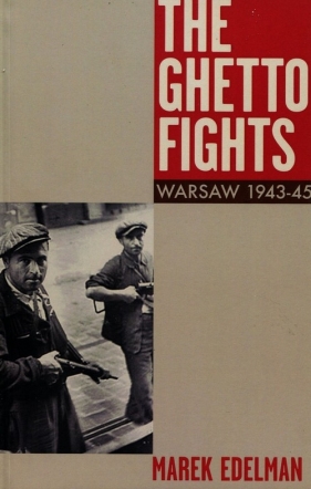 The Ghetto Fights Warsaw 1943-45 - Edelman Marek