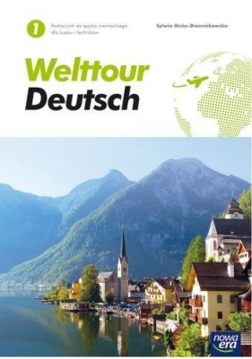 Welttour Deutsch. Podręcznik do języka niemieckiego dla liceów i techników. Część 1 - Mróz-Dwornikowska Sylwia