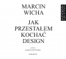 Jak przestałem kochać design. Audiobook Marcin Wicha, Marcin Popczyński