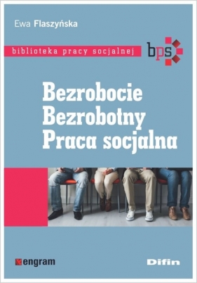Bezrobocie Bezrobotny Praca socjalna - Ewa Flaszyńska