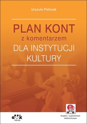 Plan kont z komentarzem dla instytucji kultury (z suplementem elektronicznym) - Pietrzak Urszula