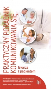 Praktyczny poradnik komunikowania się lekarza z pacjentem - Praca zbiorowa