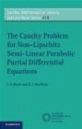 The Cauchy Problem for Non-Lipschitz Semi-Linear Parabolic Partial Differential Equations - D. J. Needham, J. C. Meyer