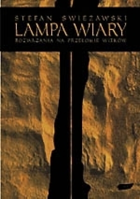 Lampa wiary. Rozważania na przełomie wieków - Stefan Świeżawski