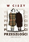 W ciszy przeszłości Joanna Zagner-Kołat