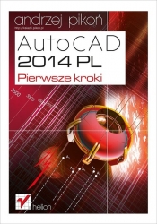 AutoCAD 2014 PL Pierwsze kroki - Pikoń Andrzej