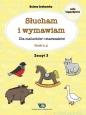 Słucham i wymawiam Dla maluchów i starszaków Zeszyt 3 - Bożena Senkowska