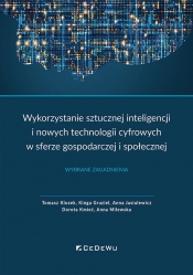 Wykorzystanie sztucznej inteligencji i nowych technologii cyfrowych w sferze gospodarczej i społecznej - Klusek Tomasz, Gruziel Kinga, Jasiulewicz Anna, Kmieć Dorota, Anna Milewska