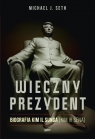  Wieczny prezydent. Biografia Kim Il Sunga (Kim Ir Sena)