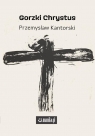 Gorzki Chrystus Przemysław Kantorski