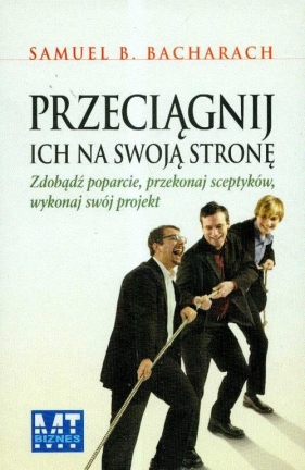 Przeciągnij ich na swoją stronę - Bacharach Samuel B.
