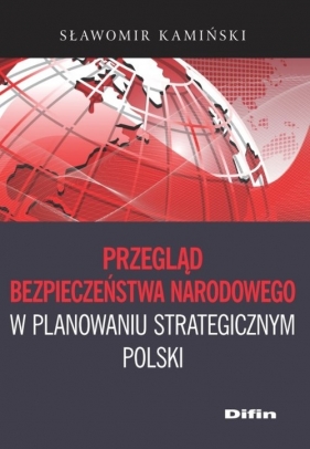 Przegląd bezpieczeństwa narodowego w planowaniu strategicznym Polski - Kamiński Sławomir