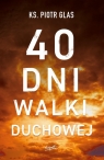 40 dni walki duchowej Piotr Glas