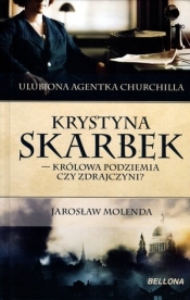 Krystyna Skarbek. Królowa podziemia czy zdrajczyni? - Jarosław Molenda