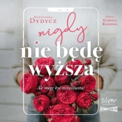 Nigdy nie będę wyższa (Audiobook) - Dydycz Agnieszka