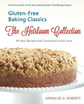 Gluten-Free Baking Classics-The Heirloom Collection - Roberts Annalise G.
