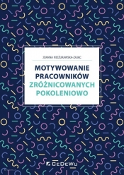 Motywowanie pracowników zróżnicowanych pokoleniowo - Joanna Nieżurawska-Zając