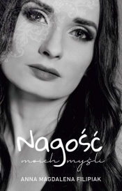 Nagość moich myśli - Filipiak Anna Magdalena