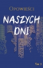 Opowieści naszych dni tom 3 - Marek Biegalski, Michał Karpowicz, Władysława Magiera, Anna Magosz