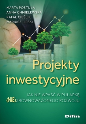 Projekty inwestycyjne - Marta Postuła, Anna Chmielewska, Rafał Cieślik, Mariusz Lipski