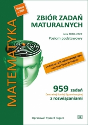 Matematyka. Zbiór zadań maturalnych. Lata 2010-2022. Poziom podstawowy. 959 zadań CKE z rozwiązaniami