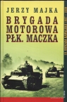 Brygada motorowa płk. Maczka  Majka Jerzy