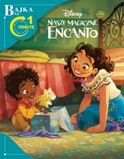 Bajka na 1 minutę. Disney Nasze Magiczne Encanto - Opracowanie zbiorowe