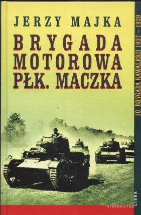 Brygada motorowa płk. Maczka - Majka Jerzy