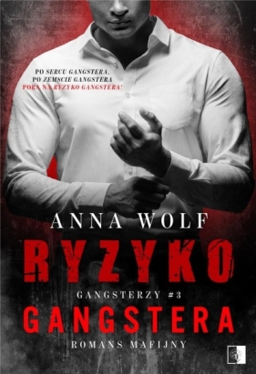 Gangsterzy. Ryzyko gangstera. Tom 3 - Anna Wolf