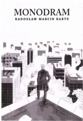 Monodram - Radosław Marcin Bartz
