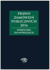 Prawo zamówień publicznych 2016 Komentarz do nowelizacji