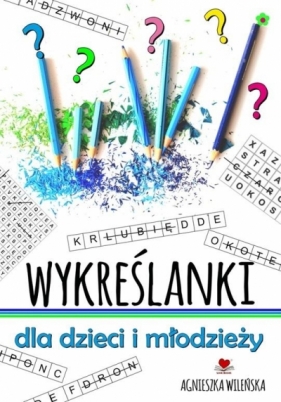 Wykreślanki dla dzieci i młodzieży 70 zagadek - Agnieszka Wileńska