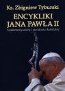 Encykliki Jana Pawła II Fundamenty wiary i moralności katolickiej Tyburski Zbigniew